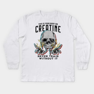 Your Body On Creatine Kids Long Sleeve T-Shirt